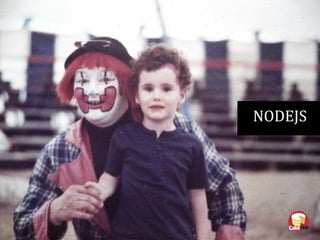 NODEJS
 