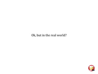 Ok, but in the real world?
 