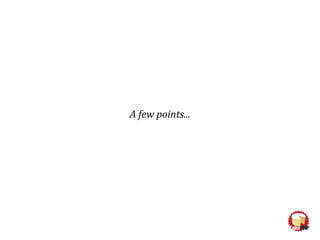 A few points...
 