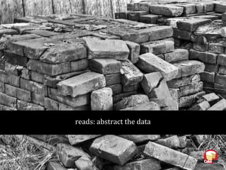 reads: abstract the data
 