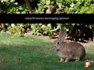 asynchronous messaging queues
 