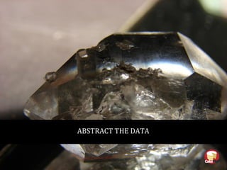 ABSTRACT THE DATA
 