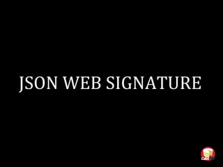 JSON WEB SIGNATURE
 