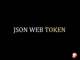 JSON WEB TOKEN
 
