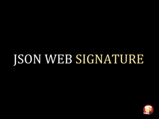JSON WEB SIGNATURE
 