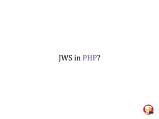 JWS in PHP?
 