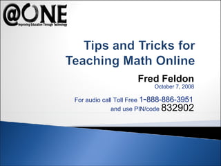 Fred Feldon October 7, 2008 For audio call Toll Free  1 - 888-886-3951   and use PIN/code  832902 