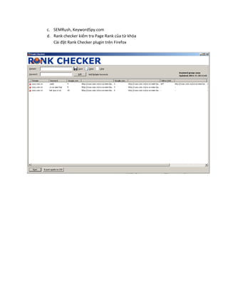 c. SEMRush, KeywordSpy.com
d. Rank checker kiểm tra Page Rank của từ khóa
Cài đặt Rank Checker plugin trên Firefox
 
