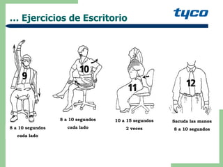 …  Ejercicios de Escritorio  8 a 10 segundos cada lado 10 a 15 segundos 2 veces Sacuda las manos 8 a 10 segundos 8 a 10 segundos cada lado 