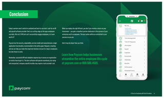 19
6 Tips for Evaluating HR Tech Providers
Today’s workers won’t settle for outdated and hard-to-use tech. Look for an HR
and payroll software provider that is as cutting-edge as the apps employees
use daily. After all, if HR tech can’t successfully engage employees, is it even
worth it?
Paycom has the security, adaptability, service model and comprehensive, single-
application functionality recommended in this white paper. Request a meeting
and we can help you make this important decision not just for today’s employees,
but also those to come.
Remember, successful HR tech adoption requires buy-in across an organization
no matter how large it is. The best software will operate seamlessly, but setup
and unexpected, company-specific hurdles may require a tech provider’s aid.
When you deploy the right HR tech, you don’t just receive a return on your
investment — you gain a steadfast partner dedicated to the success of your
enterprise and its employees. The best option will be as committed to your
success as you are.
And it may be closer than you think.
Learn how Paycom helps businesses
streamline the entire employee life cycle
at paycom.com or 800.580.4505.
Conclusion
19
6 Tips for Evaluating HR Tech Providers
 