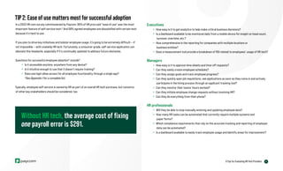 9
6 Tips for Evaluating HR Tech Providers
Executives
» How easy is it to get analytics to help make critical business decisions?
» Is a dashboard available to be monitored daily from a mobile device for insight on head count,
turnover, overtime, etc.?
» How comprehensive is the reporting for companies with multiple locations or
business entities?
» Does a measurement tool provide a breakdown of ROI related to employees’ usage of HR tech?
Managers
» How easy is it to approve time sheets and time-off requests?
» Can they easily create employee schedules?
» Can they assign goals and track employee progress?
» Can they quickly open job requisitions, see applications as soon as they come in and actively
participate in the hiring process through an applicant tracking tool?
» Can they monitor their teams’ hours worked?
» Can they initiate employee change requests without involving HR?
» Can they do everything from their phone?
HR professionals
» Will they be able to stop manually entering and updating employee data?
» How many HR tasks can be automated that currently require multiple systems and
paper forms?
» Which compliance requirements that rely on the accurate tracking and reporting of employee
data can be automated?
» Is a dashboard available to easily track employee usage and identify areas for improvement?
TIP 2: Ease of use matters most for successful adoption
In a 2022 HR.com survey commissioned by Paycom, 85% of HR pros said “ease of use” was the most
important feature of self-service tech.4
And 58% agreed employees are dissatisfied with certain tech
because it’s hard to use.
If you plan to drive key initiatives and bolster employee usage, it’s going to be extremely difficult — if
not impossible — with unwieldy HR tech. Fortunately, a consumer-grade, self-service application can
alleviate this headache, especially if it’s continually updated to address future obstacles.
Questions for successful employee adoption* include5
:
» Is it accessible anytime, anywhere from any device?
» Is it intuitive enough to use that it doesn’t require training?
» Does one login allow access for all employee functionality through a single app?
*See Appendix I for a complete list.
Typically, employee self-service is owned by HR as part of an overall HR tech purchase, but concerns
of other key stakeholders should be considered, too.
Without HR tech, the average cost of fixing
one payroll error is $291.
 