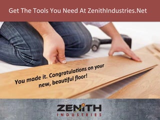 Get 
The 
Tools 
You 
Need 
At 
ZenithIndustries.Net 
