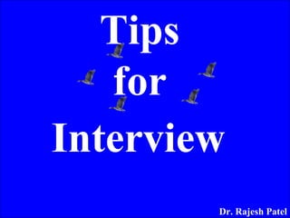 Dr. Rajesh Patel Tips  for  Interview   