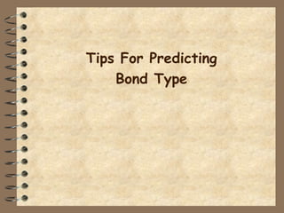 Tips For Predicting Bond Type 