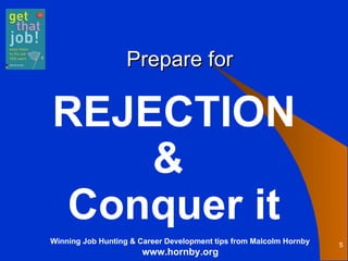 Prepare for REJECTION &  Conquer it 