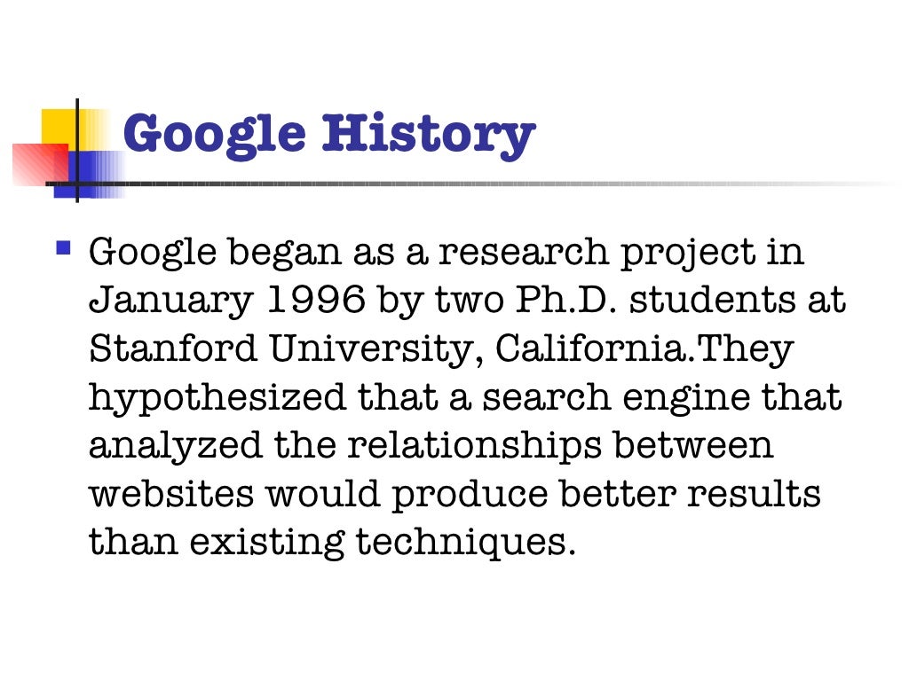 Google History Google began as
