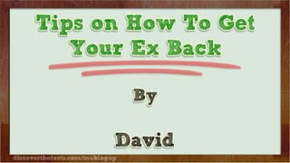Tips on How To Get Your Ex Back