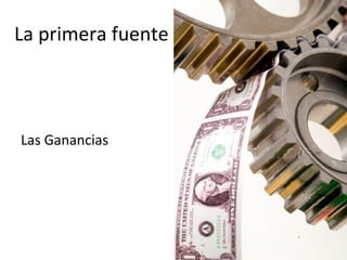La primera fuente Las Ganancias 