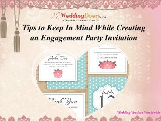 Tips to Keep In Mind While Creating
an Engagement Party Invitation
 