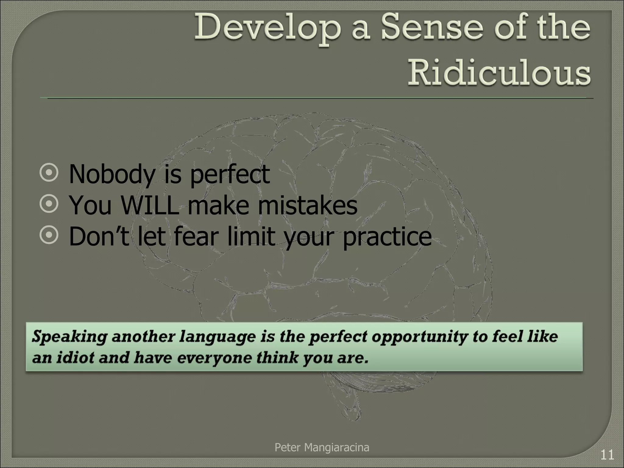 Peter Mangiaracina Nobody is perfect You WILL make mistakes Don’t let fear limit your practice 