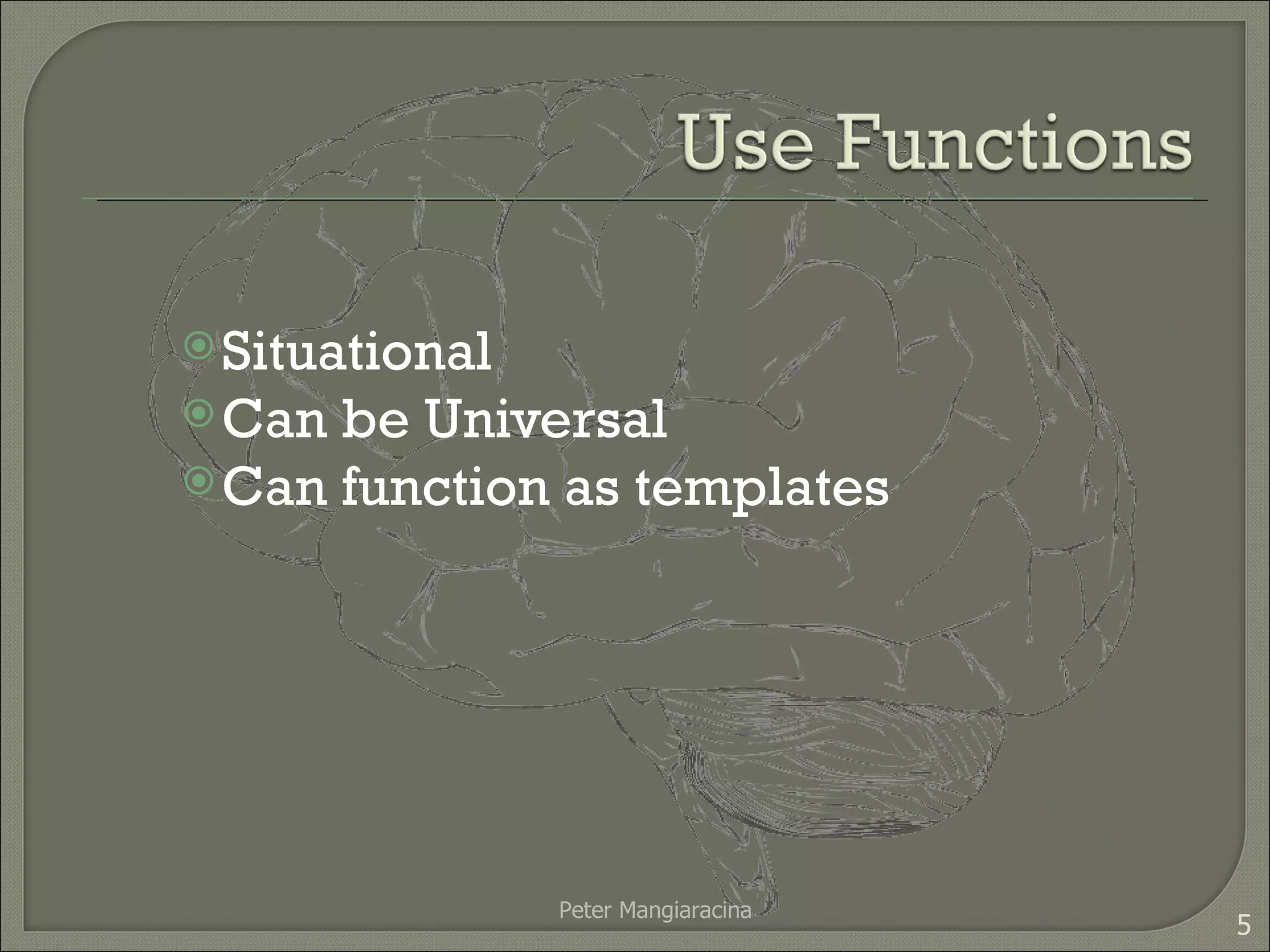 Situational Can be Universal Can function as templates Peter Mangiaracina 
