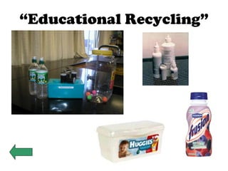 “ Educational Recycling” 