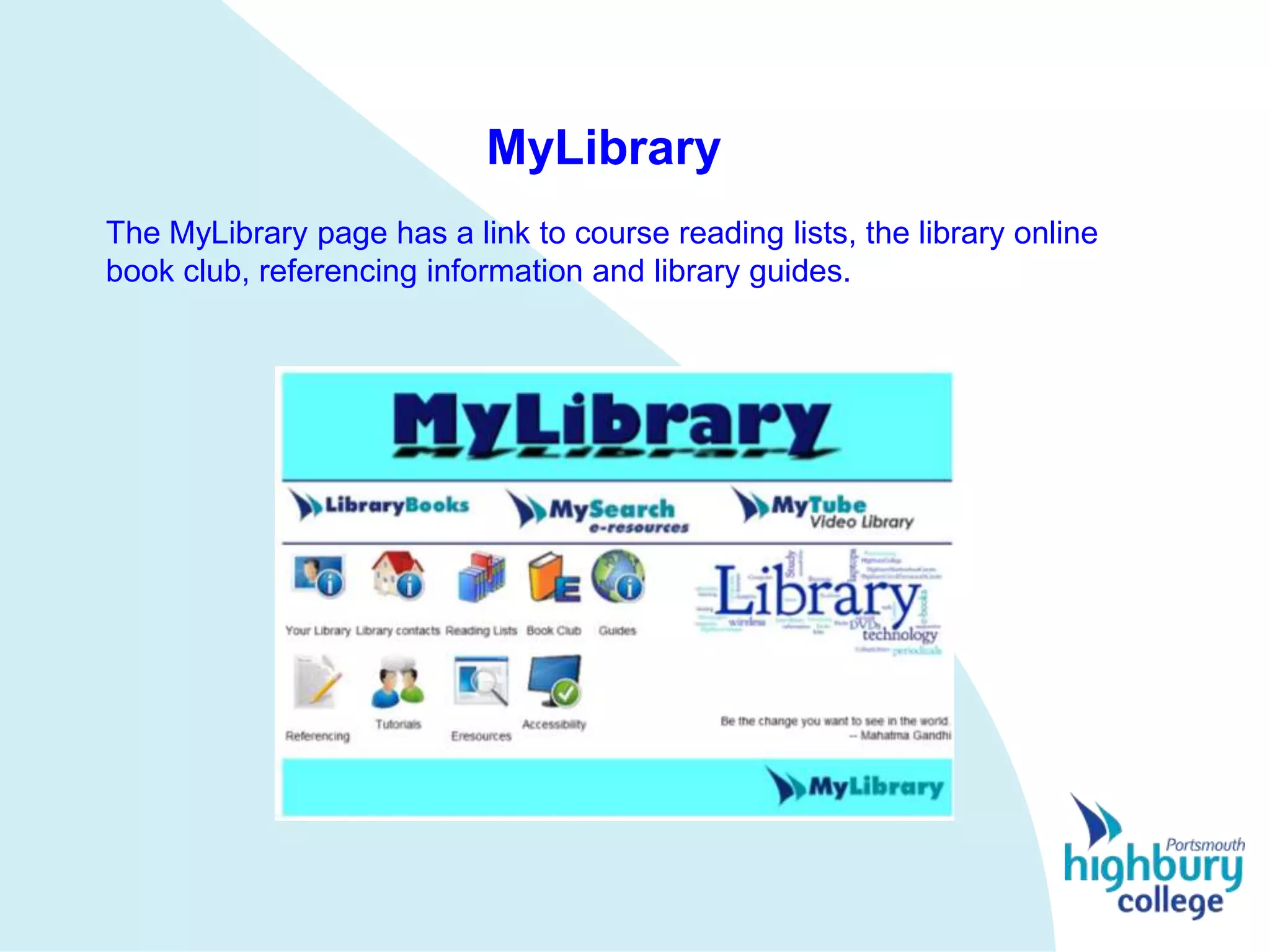 MyLibrary
The MyLibrary page has a link to course reading lists, the library online
book club, referencing information and library guides.
 