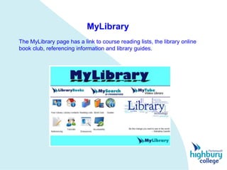 MyLibrary
The MyLibrary page has a link to course reading lists, the library online
book club, referencing information and library guides.
 