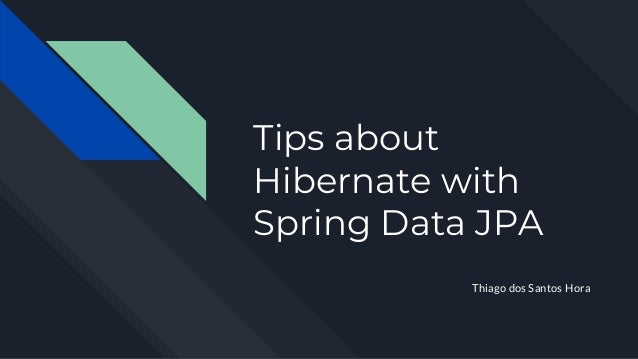 Tips About Hibernate With Spring Data Jpa
