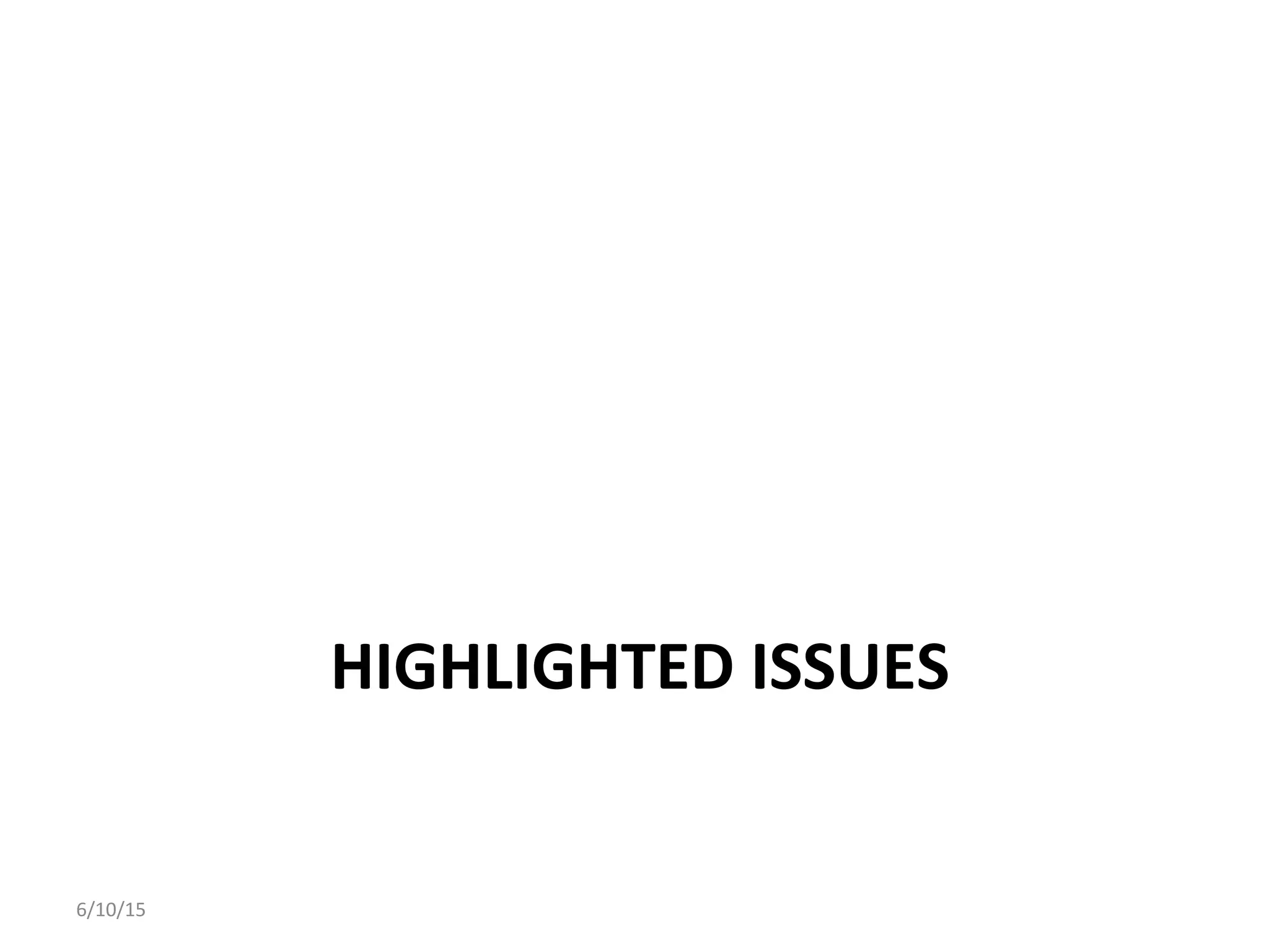 HIGHLIGHTED	
  ISSUES	
  
6/10/15	
  
 