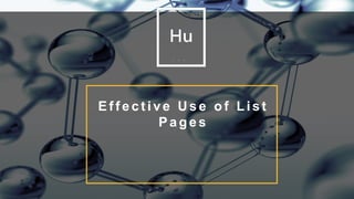 8
E f f e c t i v e U s e o f L i s t
P a g e s
 