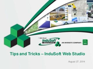 Tips and Tricks – InduSoft Web Studio 
August 27, 2014 
 
