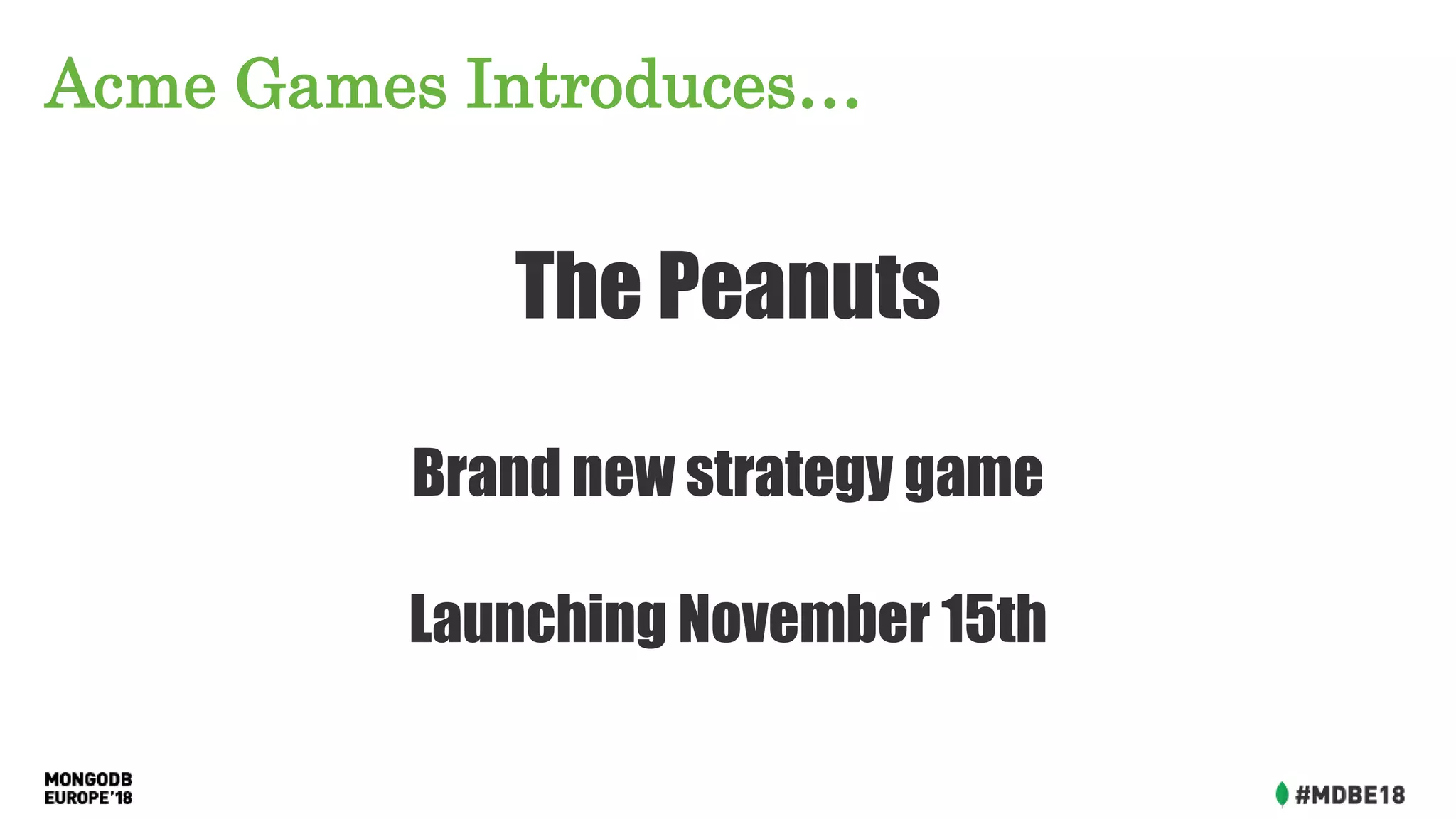 Acme Games Introduces…
The Peanuts
Brand new strategy game
Launching November 15th
 