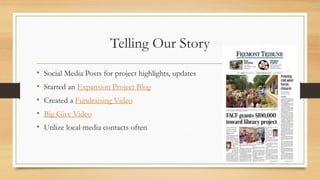 Telling Our Story
• Social Media Posts for project highlights, updates
• Started an Expansion Project Blog
• Created a Fun...