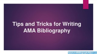 Tips and Tricks for Writing
AMA Bibliography
 