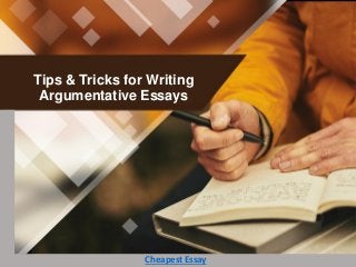 Tips & Tricks for Writing
Argumentative Essays
Cheapest Essay
 
