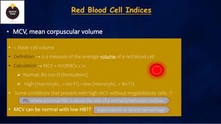 • MCV, mean corpuscular volume
• MCH, mean corpuscular hemoglobin
• MCHC, mean corpuscular hemoglobin concentration
• RDW,...