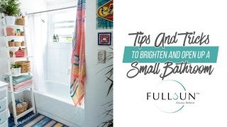 Tips And Tricks To Brighten And Open Up A Small Bathroom