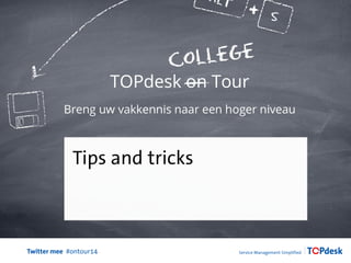 Twitter mee #ontour14
Tips and tricks
 