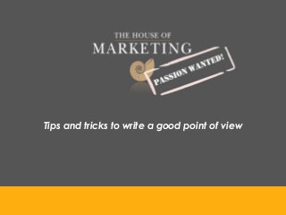 Tips and tricks to write a good point of view
 