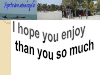 I hope you enjoy than you so much