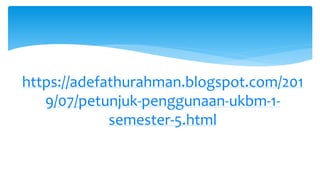 https://adefathurahman.blogspot.com/201
9/07/petunjuk-penggunaan-ukbm-1-
semester-5.html
 