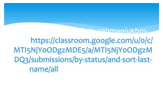 slideshare.net/adefathurahman/ukbm-
geoghttps://classroom.google.com/u/0/c/
MTI5NjY0ODgzMDE5/a/MTI5NjY0ODgzM
DQ3/submissions/by-status/and-sort-last-
name/allrafi-kelas-12-semester-5
 