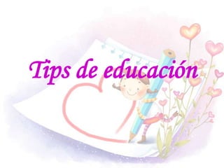 Tips de educación
 