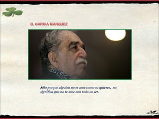 Sólo porque alguien no te ame como tu quieres, no
significa que no te ame con todo su ser.
 