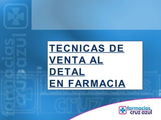 TECNICAS DE VENTA AL DETAL EN FARMACIA 