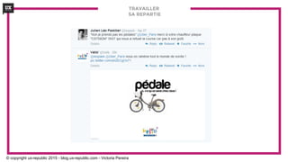 TRAVAILLER
SA REPARTIE
© copyright ux-republic 2015 - blog.ux-republic.com - Victoria Pereira
 