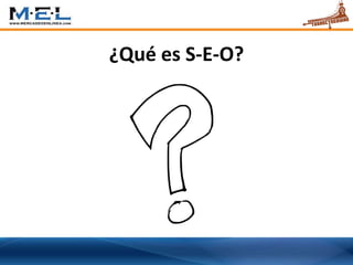 ¿Qué es S-E-O?
 