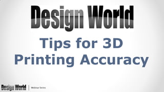 Tips for 3D
Printing Accuracy

 