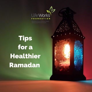 Tips
for a
Healthier
Ramadan 
 